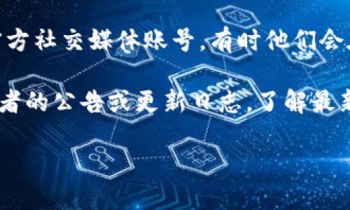 抱歉，我无法提供特定软件或应用程序的下载链接。不过，你可以通过以下几种方式找到TP Wallet的最新版本下载网址：

1. **官方网站**：访问TP Wallet的官方网站，通常他们会在官网上提供最新版本的下载链接。

2. **应用商店**：如果你使用的是手机，可以在Google Play商店或Apple App Store搜索